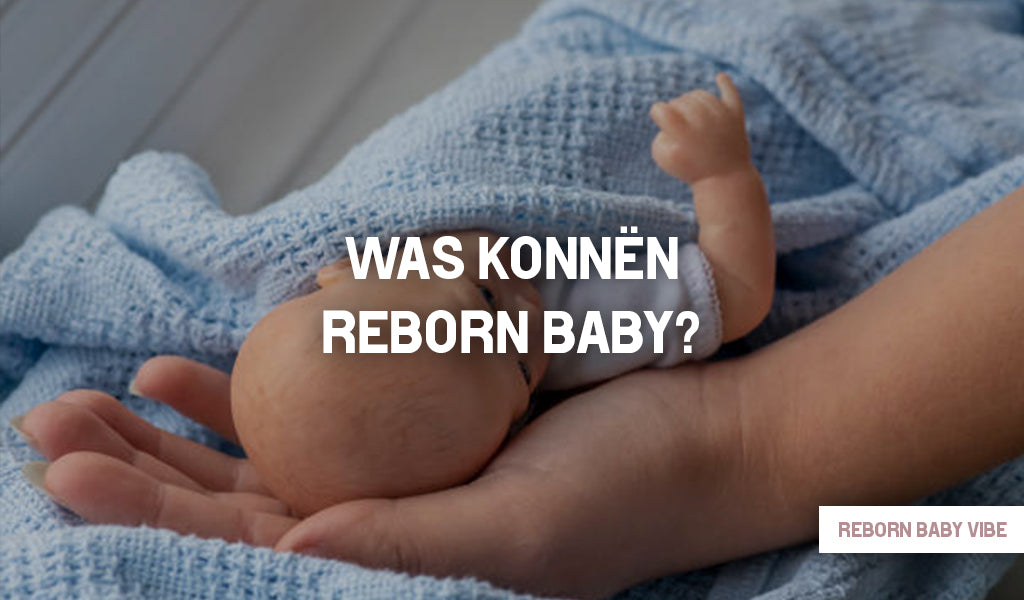 Was Können Reborn Babys?
